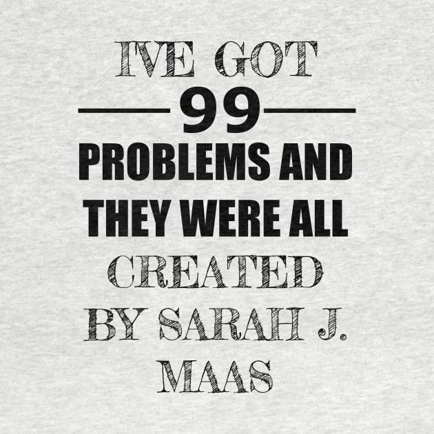 99 Problems - Sarah J. Maas by Carol Oliveira